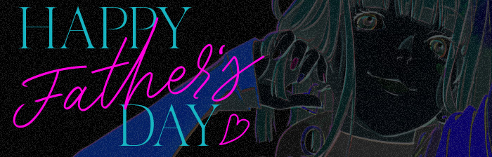 Happy Father’s Day♡